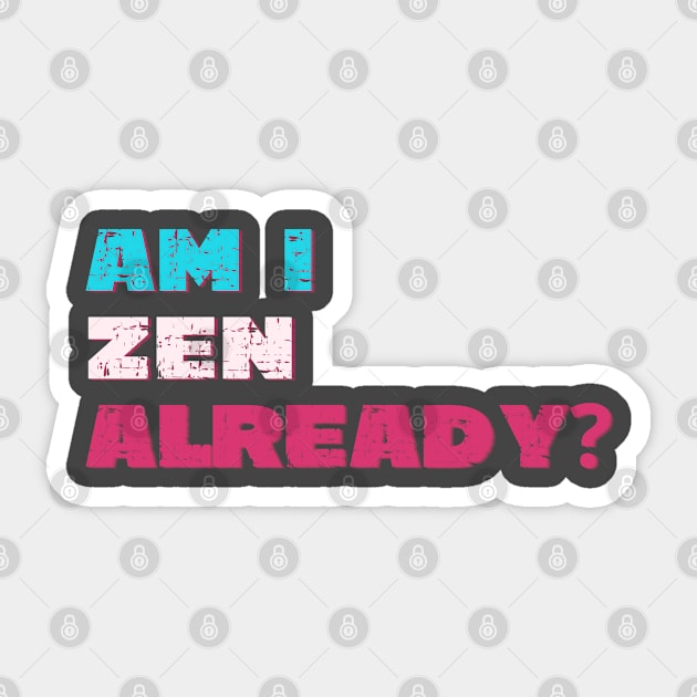 Am I zen already? Sticker by Red Yoga